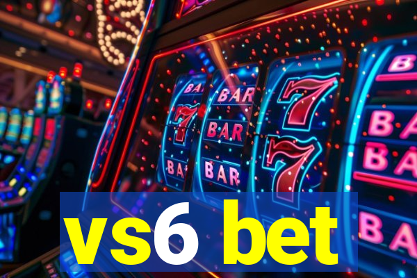 vs6 bet